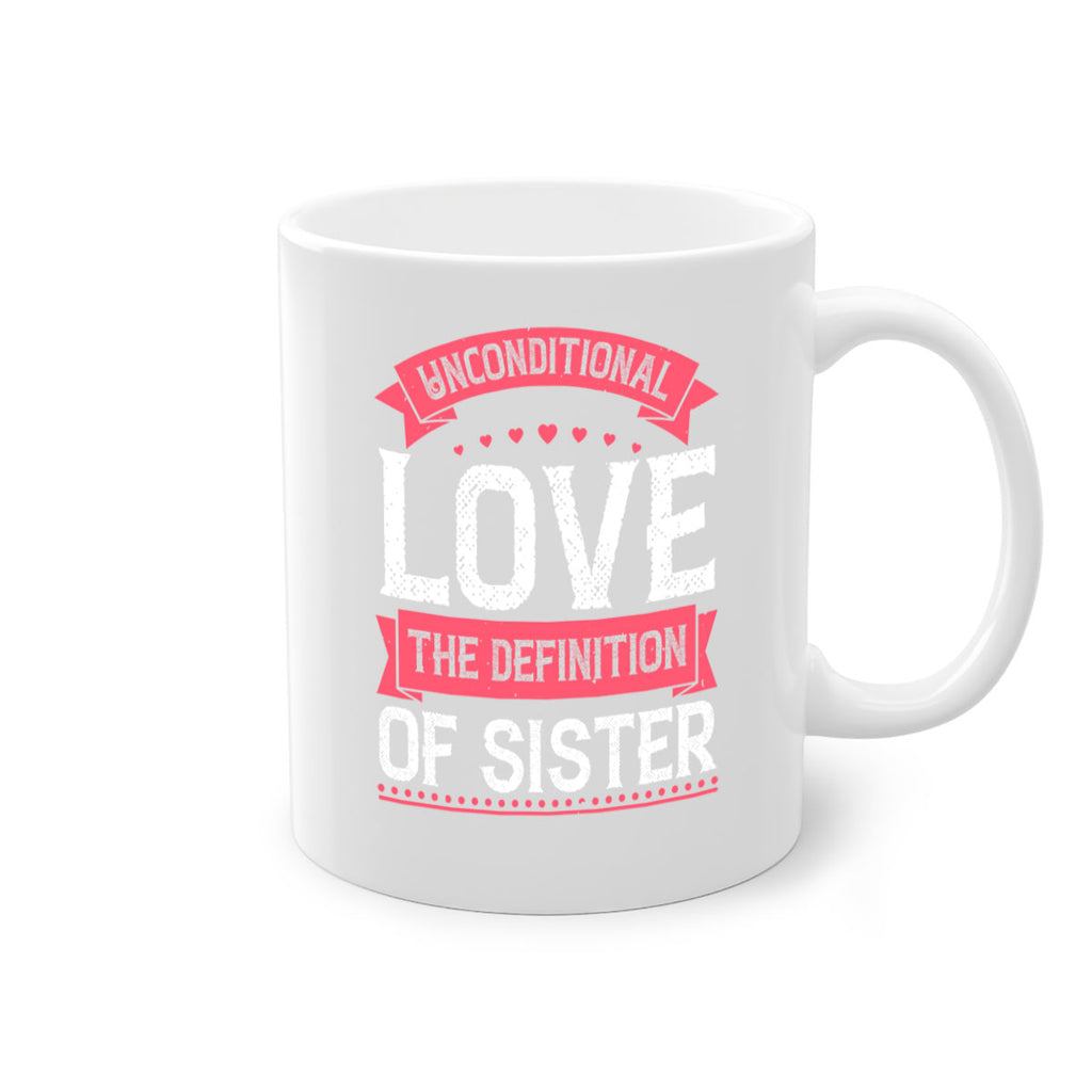 unconditional love the definition of sister 5#- sister-Mug / Coffee Cup