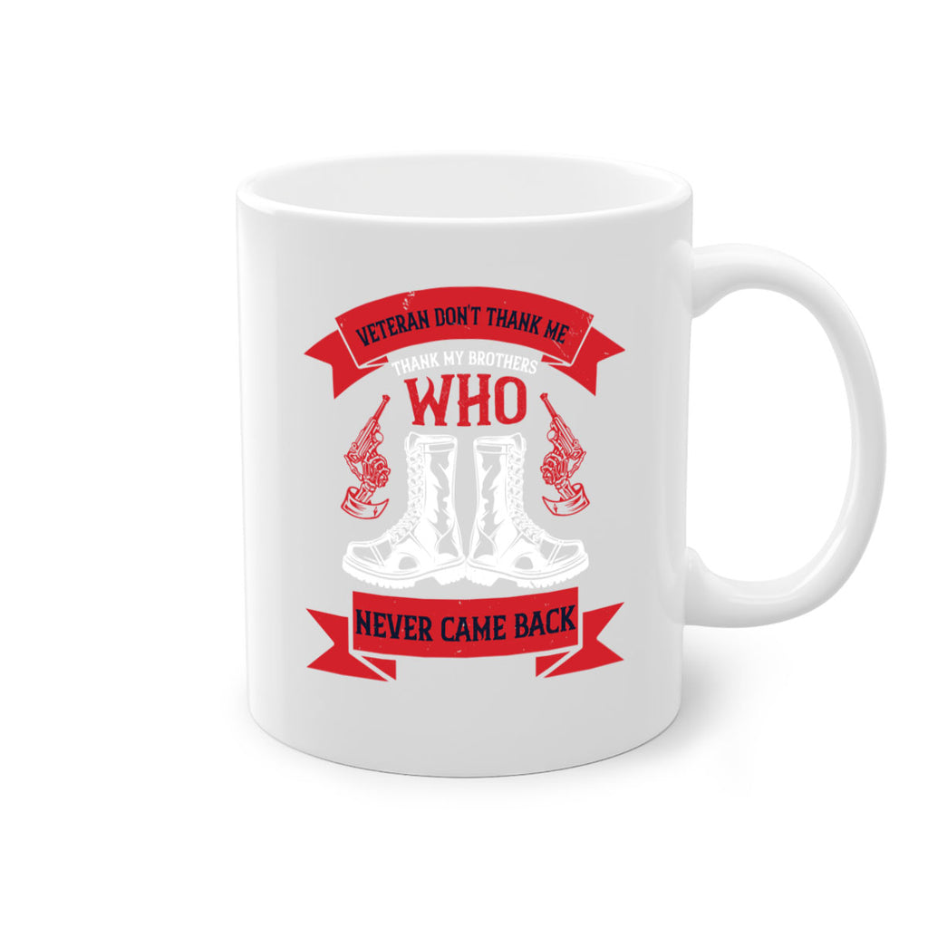 veteran dont thank me thank my brothes who never back 10#- veterns day-Mug / Coffee Cup