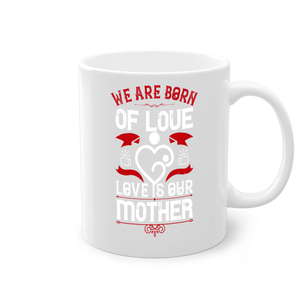we are born of love 17#- mothers day-Mug / Coffee Cup