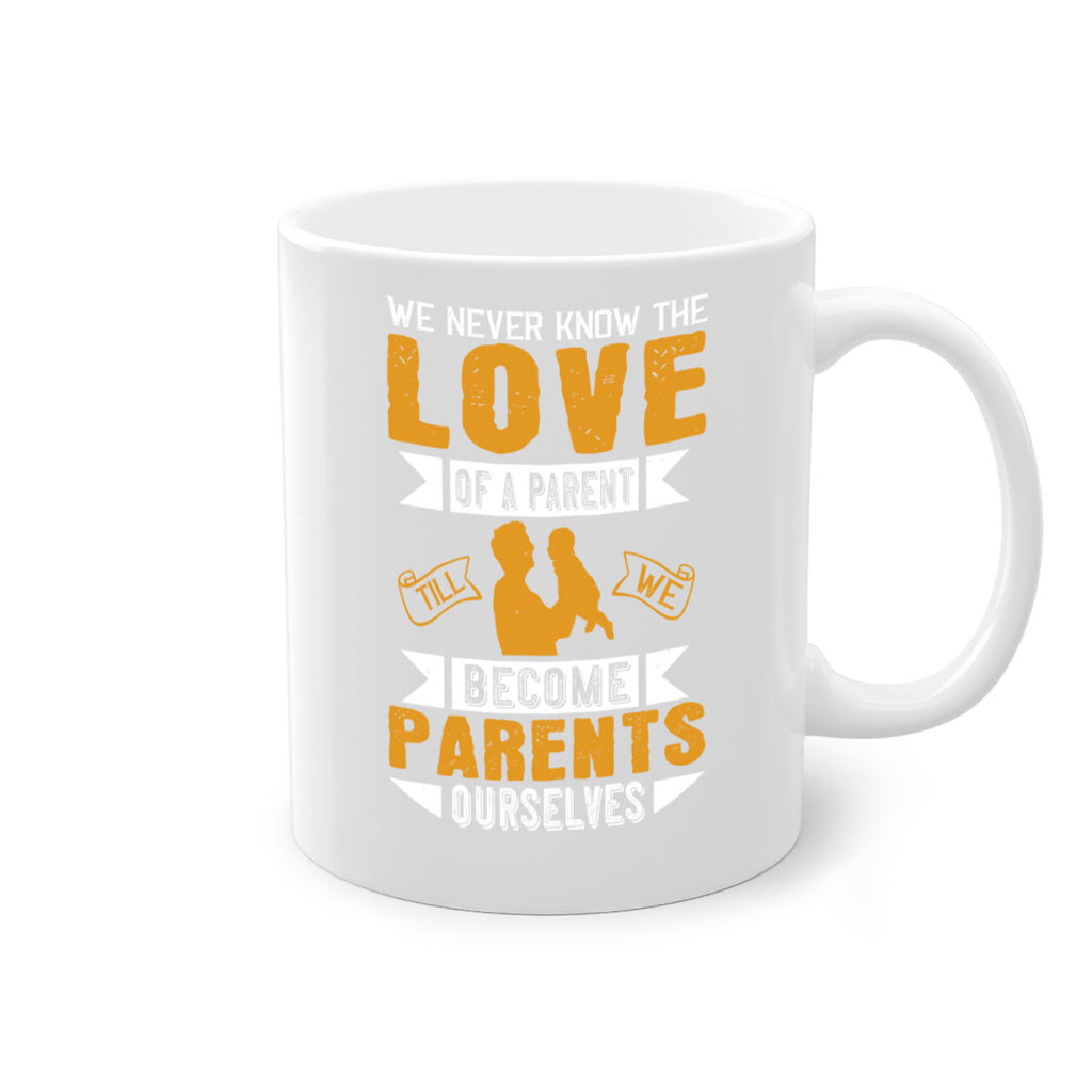 we never know the love of a parent till we become parents ourselves 149#- fathers day-Mug / Coffee Cup