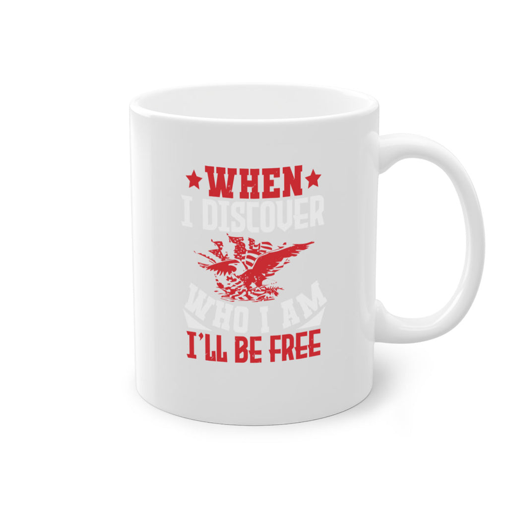 when i discover who i am Style 57#- 4th Of July-Mug / Coffee Cup