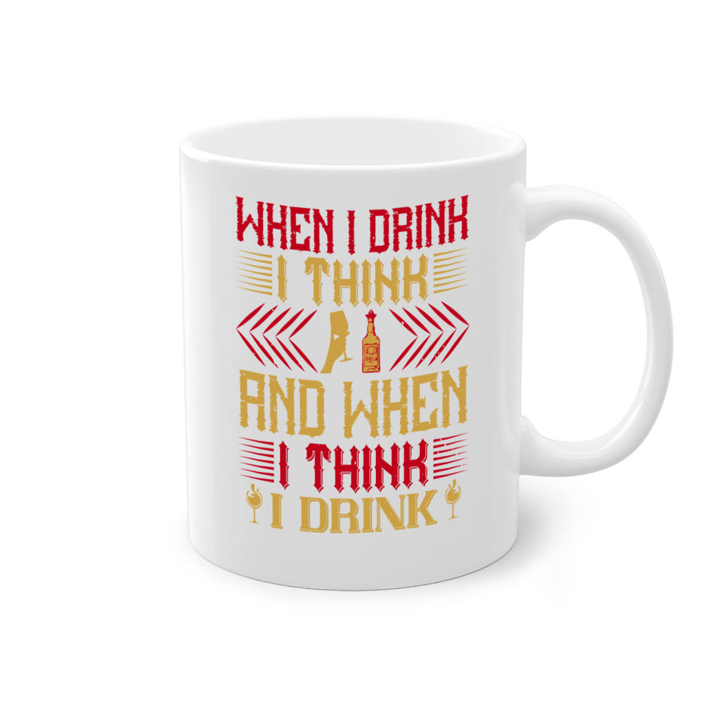 when i drink i think and when i think i drink 21#- drinking-Mug / Coffee Cup