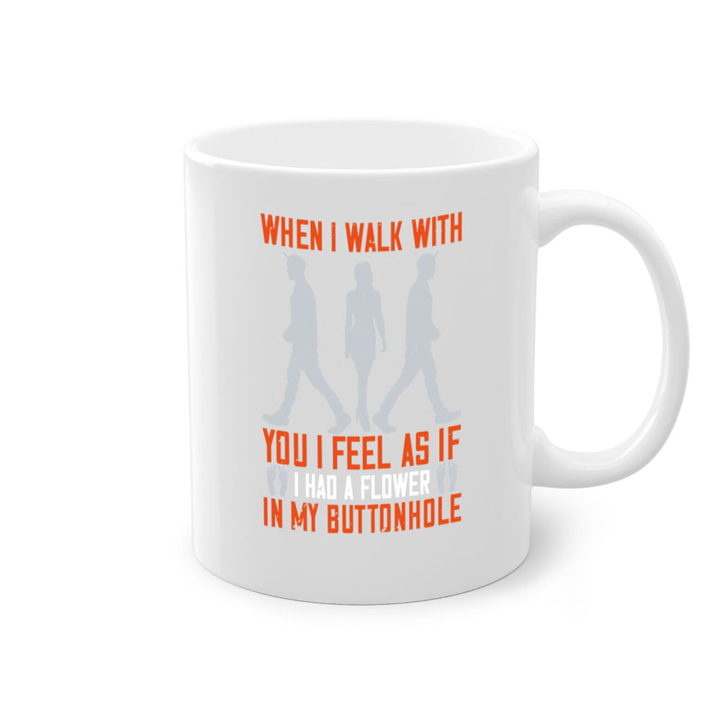 when i walk with you i feel as if i had a flower in my buttonhole 11#- walking-Mug / Coffee Cup