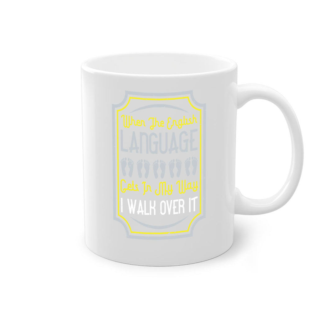 when the english language gets in my way i walk over it 9#- walking-Mug / Coffee Cup