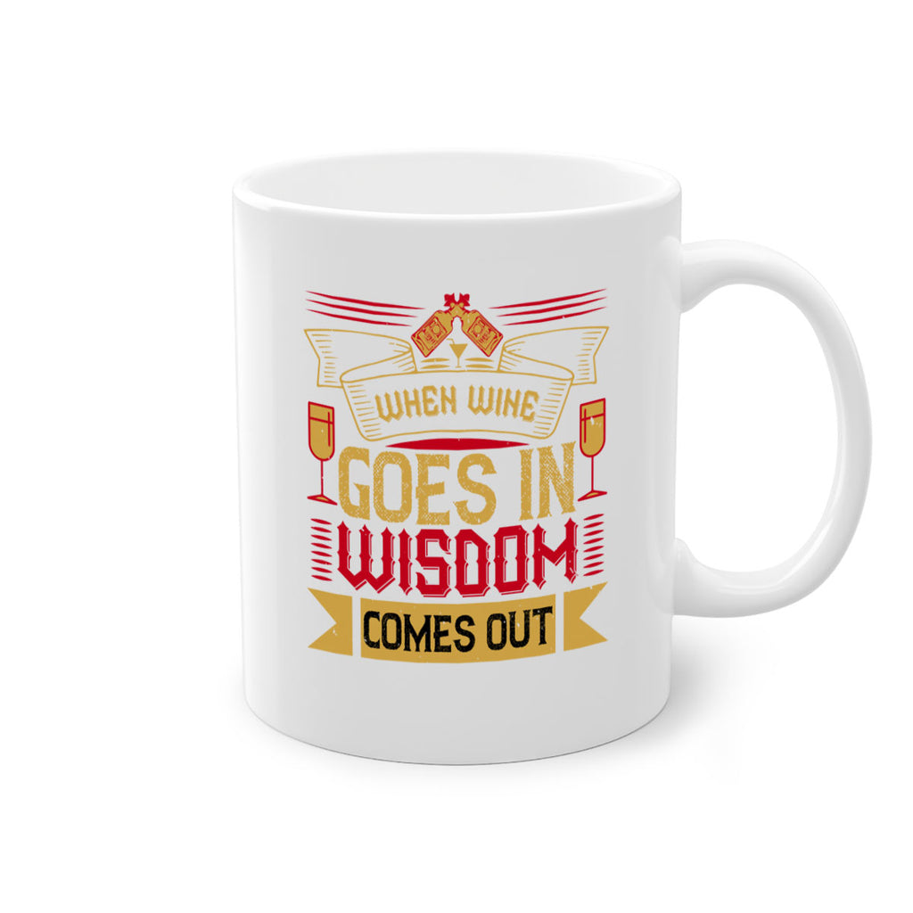 when wine goes in wisdom comes out 19#- drinking-Mug / Coffee Cup