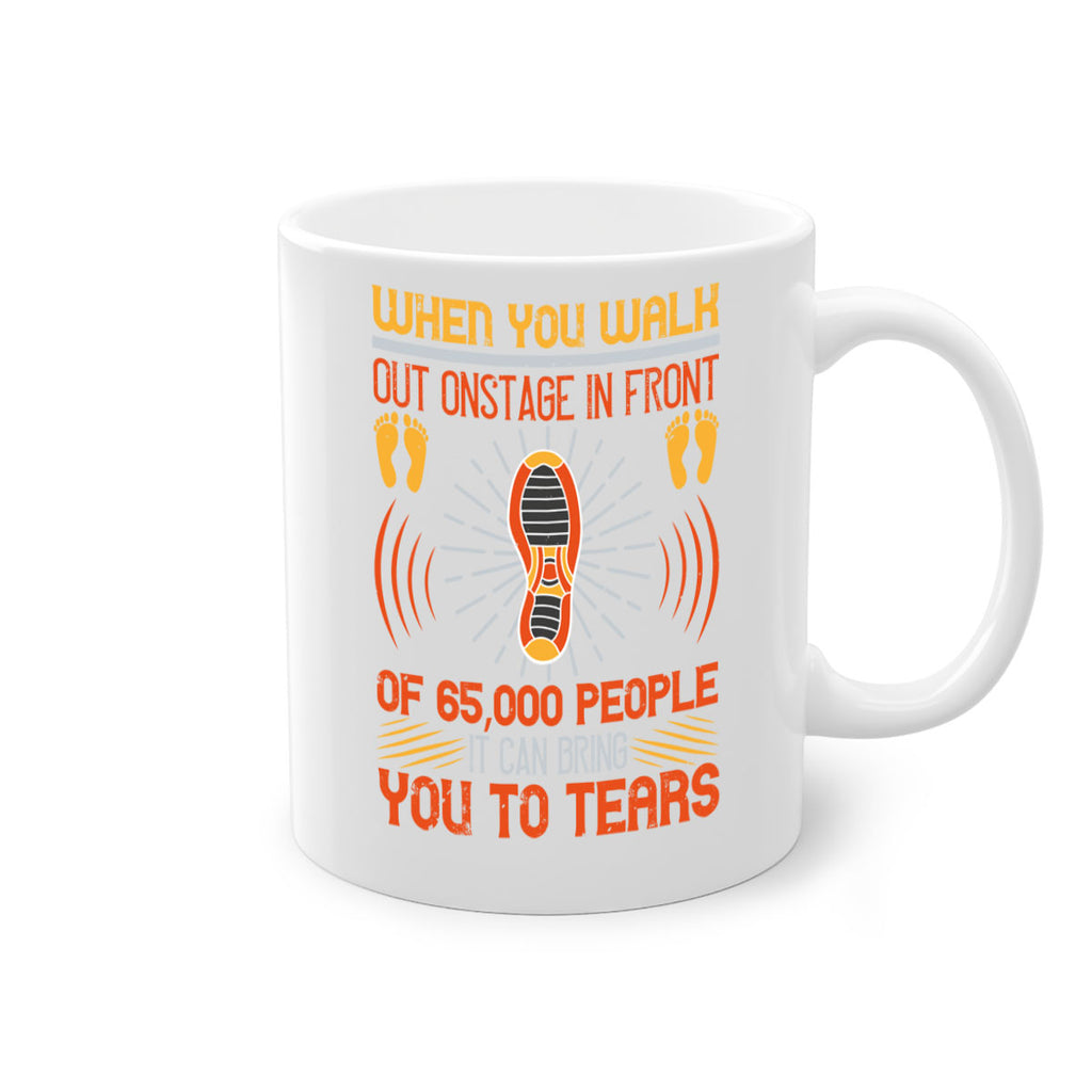 when you walk out onstage in front of people it can bring you to tears 7#- walking-Mug / Coffee Cup