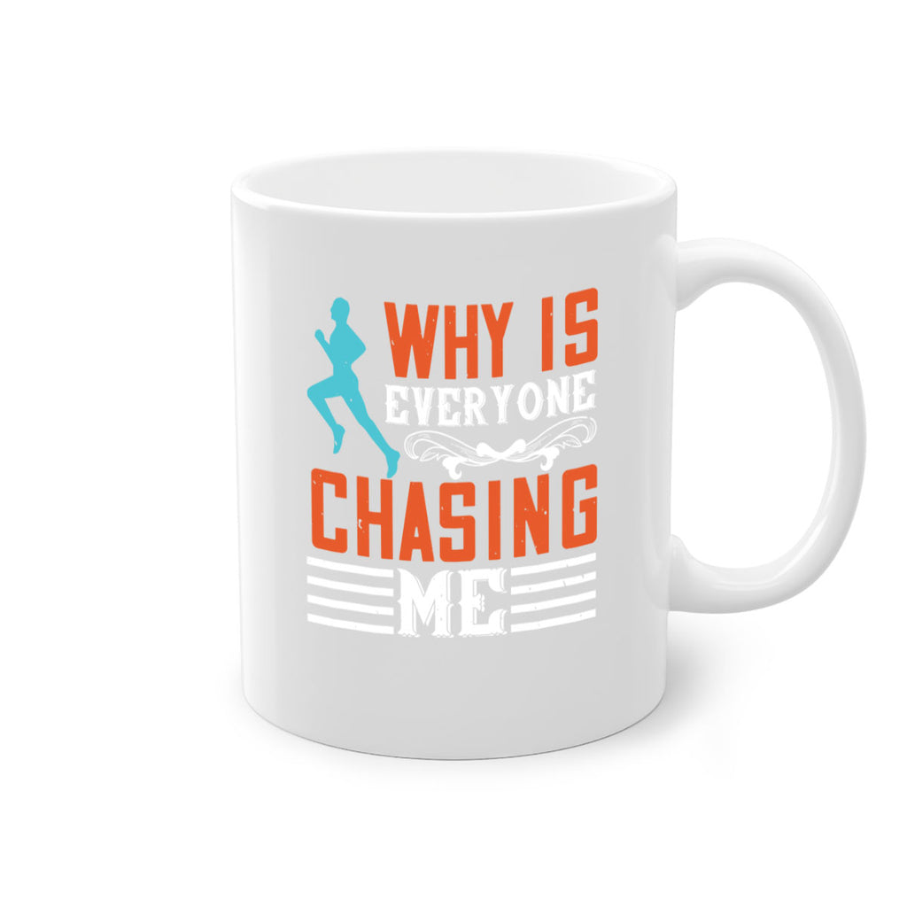 why is everyone chasing me 3#- running-Mug / Coffee Cup