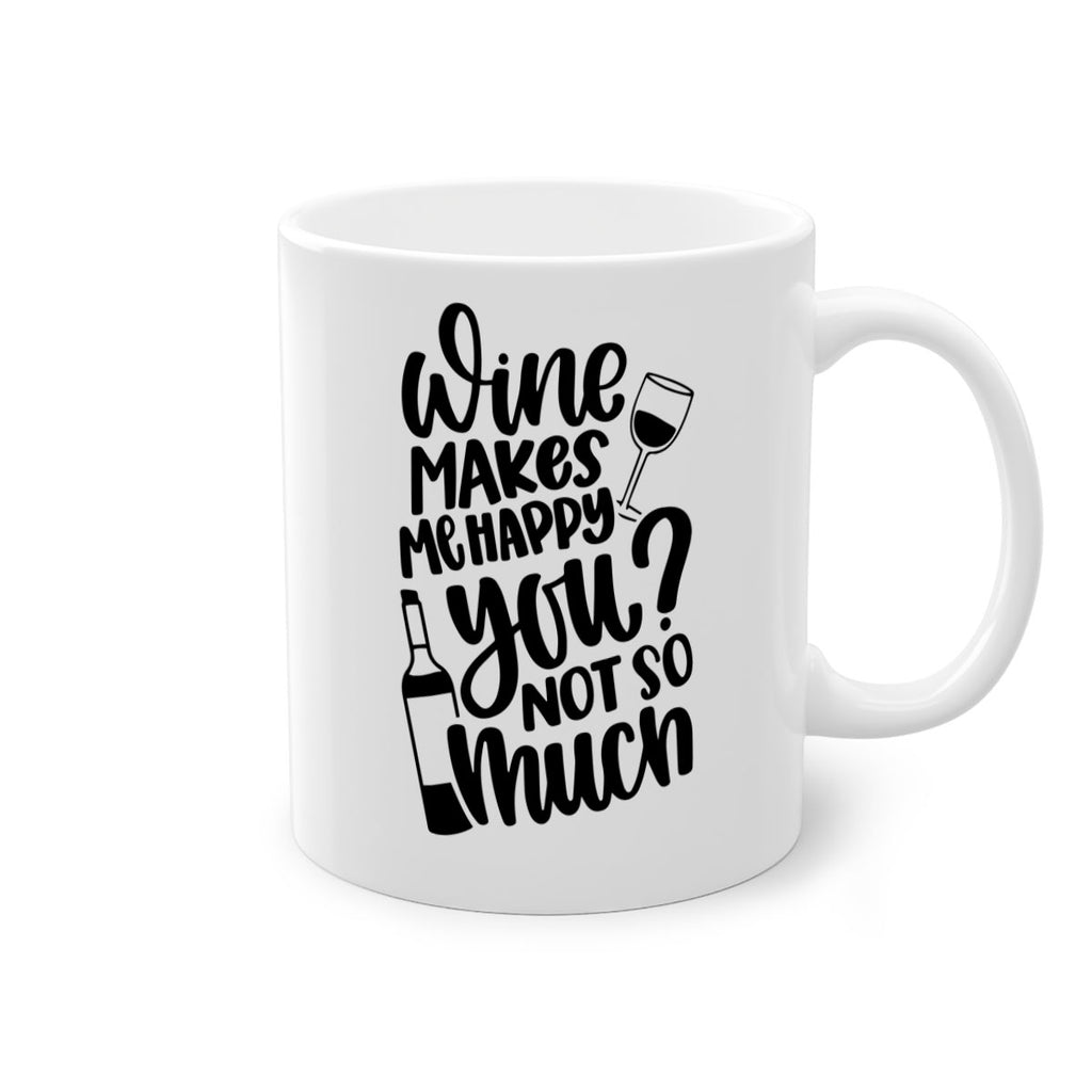 wine makes me happy you not so much 19#- wine-Mug / Coffee Cup