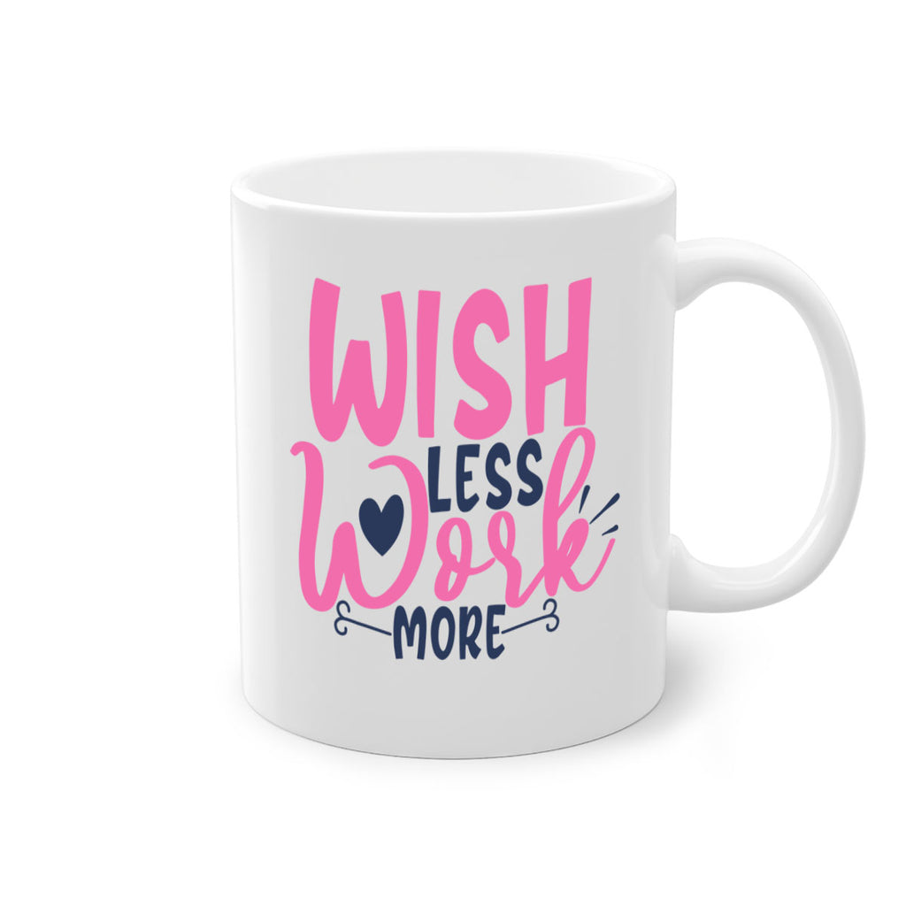 wish less work more Style 62#- motivation-Mug / Coffee Cup