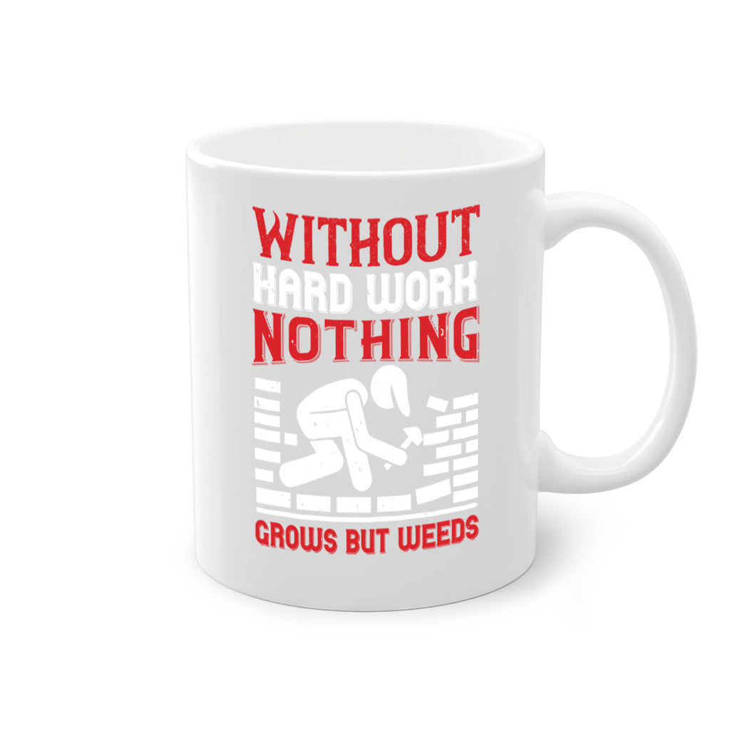 without hard work nothing grows but weeds 9#- labor day-Mug / Coffee Cup