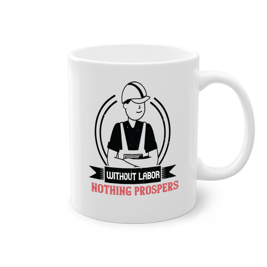 without labor nothing prospers 8#- labor day-Mug / Coffee Cup