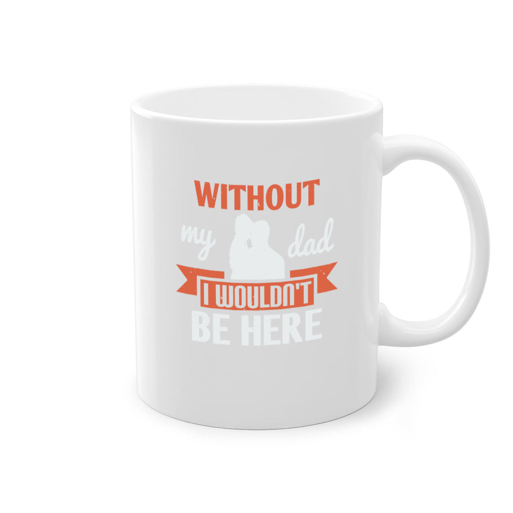 without my dad 132#- fathers day-Mug / Coffee Cup