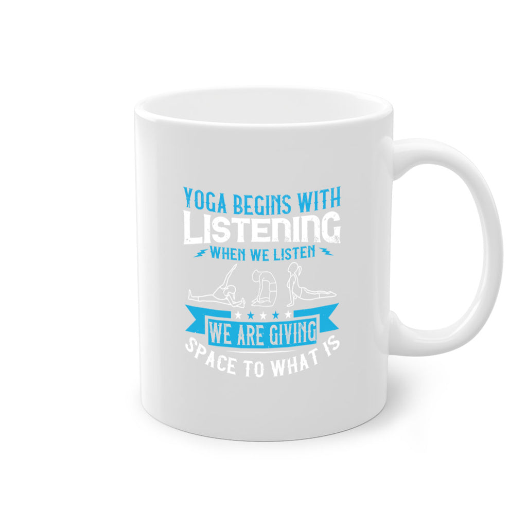 yoga begins with listening when we listen we are giving space to what is 36#- yoga-Mug / Coffee Cup