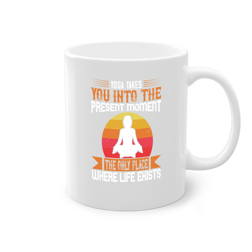 yoga takes you into the present moment the only place where life exists 8#- yoga-Mug / Coffee Cup