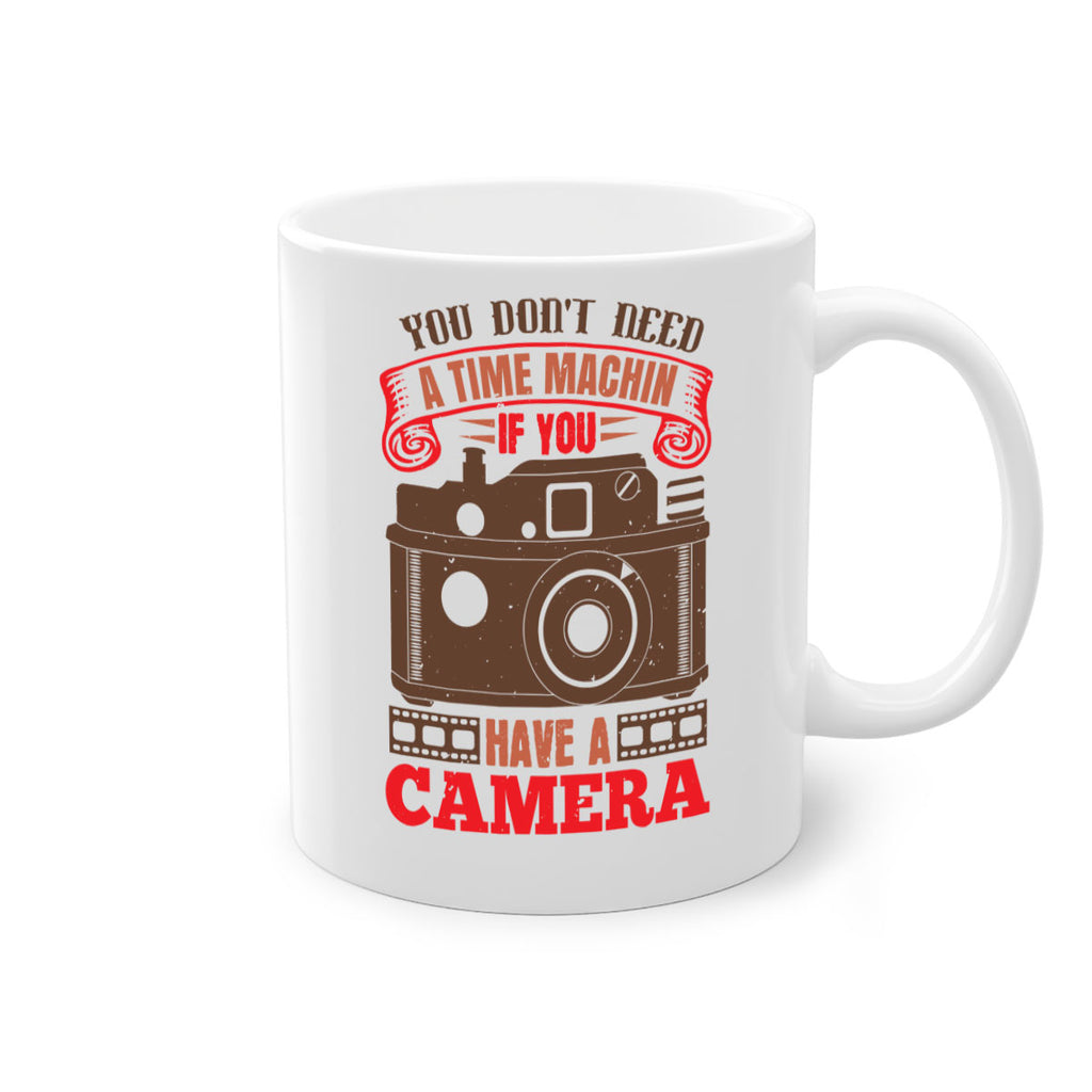 you don’t need a time machin if you 2#- photography-Mug / Coffee Cup