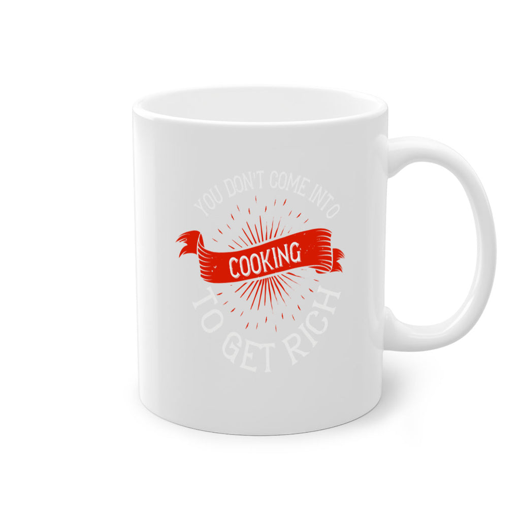 you dont come into cooking to get rich 5#- cooking-Mug / Coffee Cup