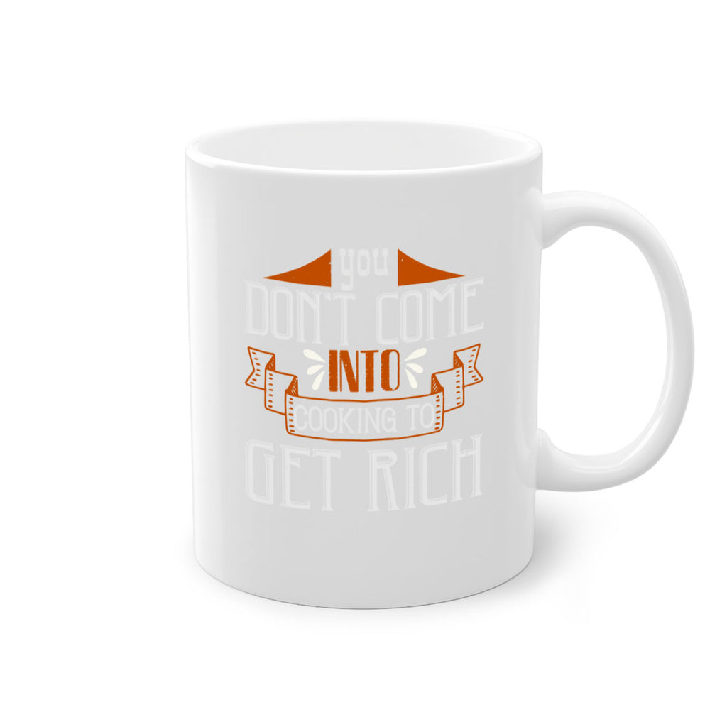 you dont come into cooking to get rich 7#- cooking-Mug / Coffee Cup