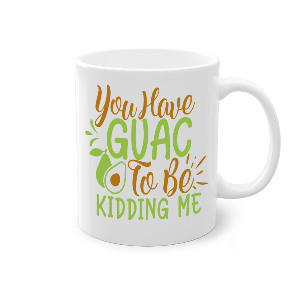 you have guac to be kidding me 1#- avocado-Mug / Coffee Cup