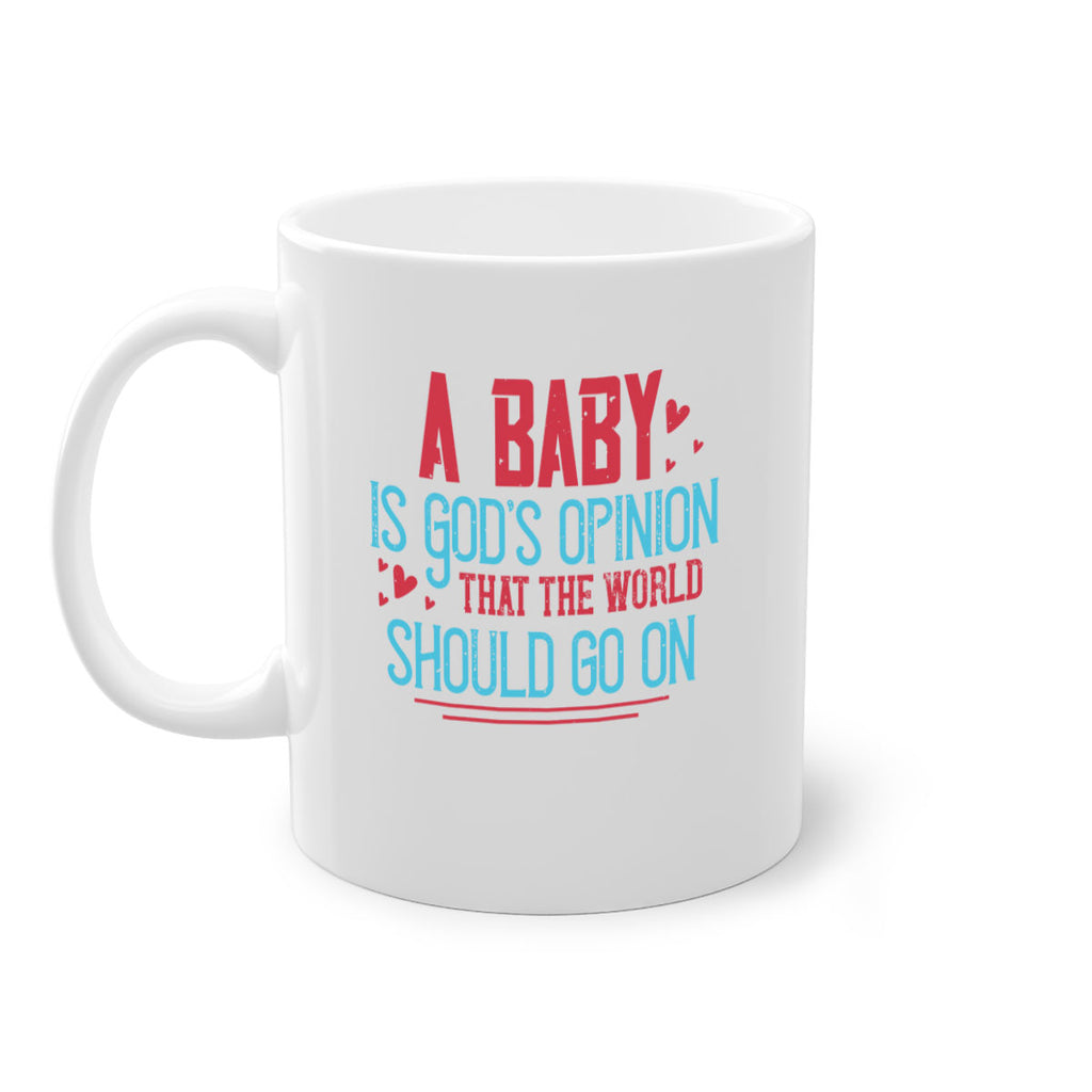 A baby is Gods opinion that the world should go on Style 9#- kids-Mug / Coffee Cup