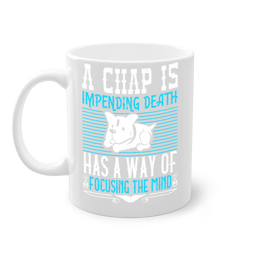 A chap’s impending death has a way of focusing the mind Style 50#- Dog-Mug / Coffee Cup