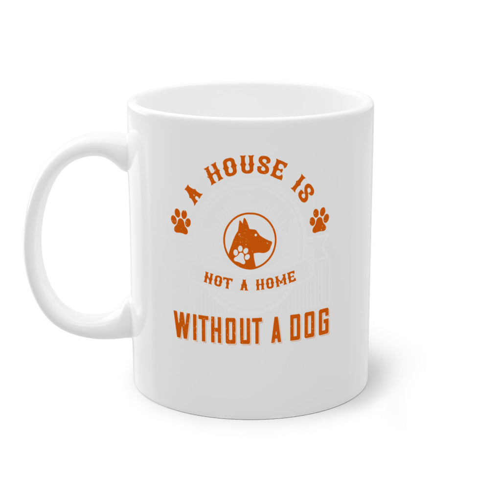 A house is not a home without a dog Style 220#- Dog-Mug / Coffee Cup