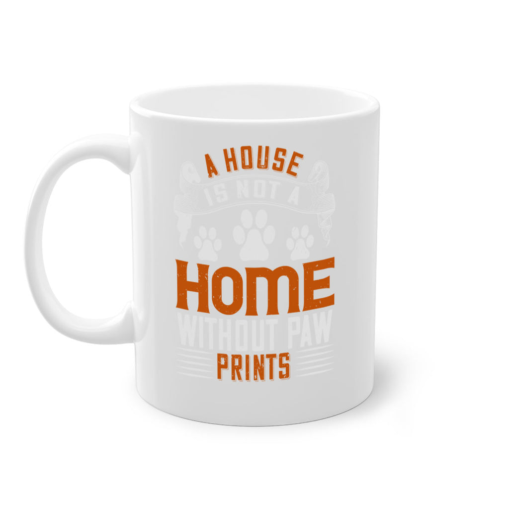 A house is not a home without paw prints Style 199#- Dog-Mug / Coffee Cup