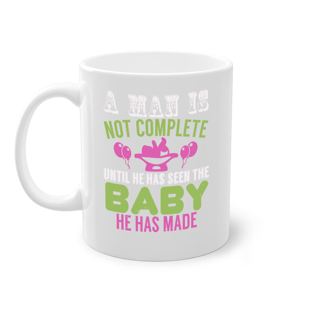 A man is not complete until he has seen the baby Style 155#- baby2-Mug / Coffee Cup