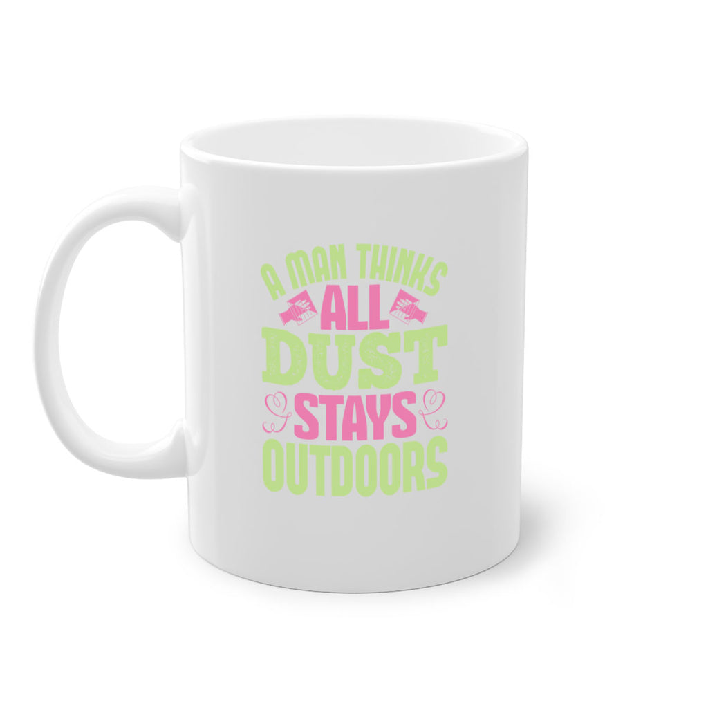 A man thinks all dust stays outdoors Style 17#- cleaner-Mug / Coffee Cup