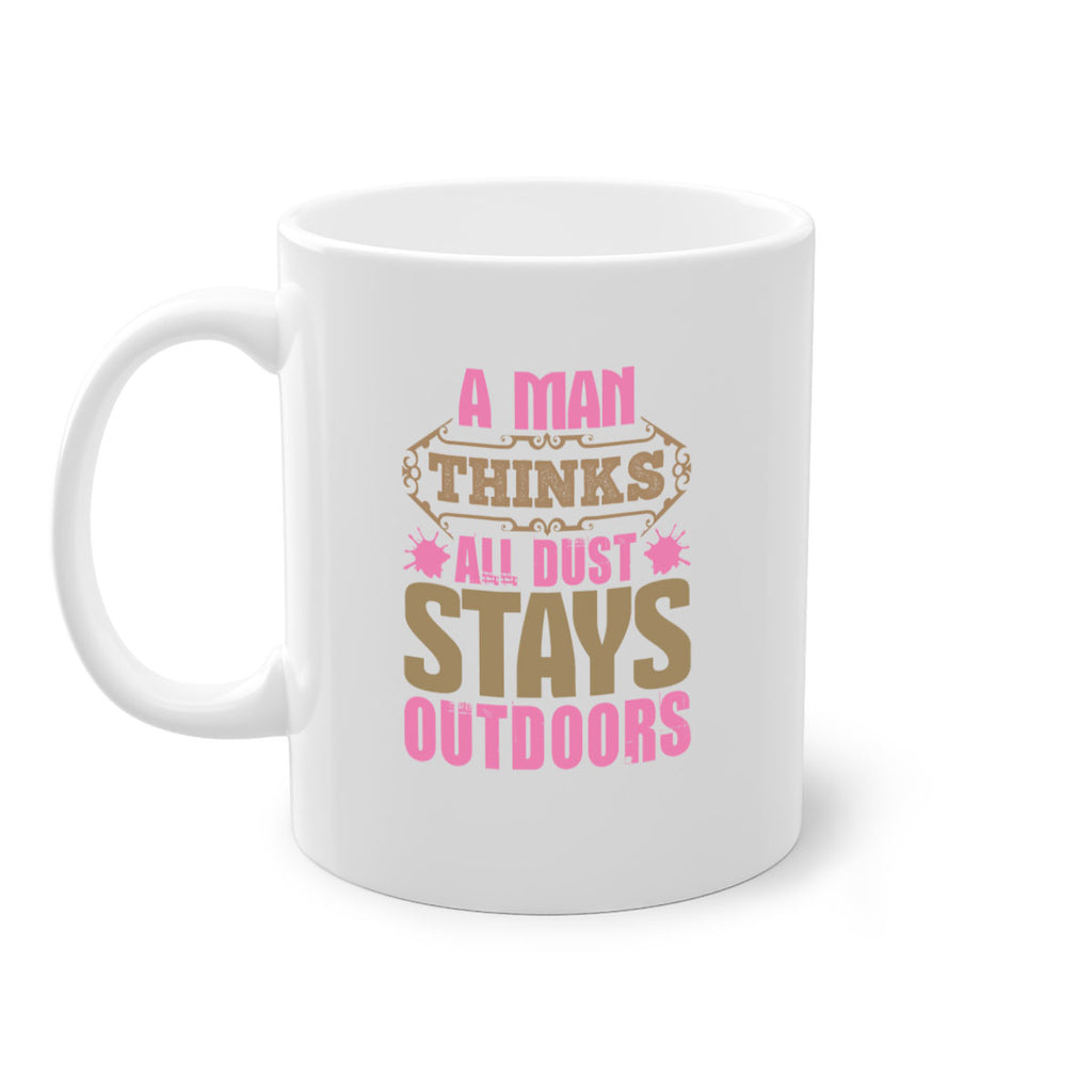 A man thinks all dust stays outdoors Style 6#- cleaner-Mug / Coffee Cup
