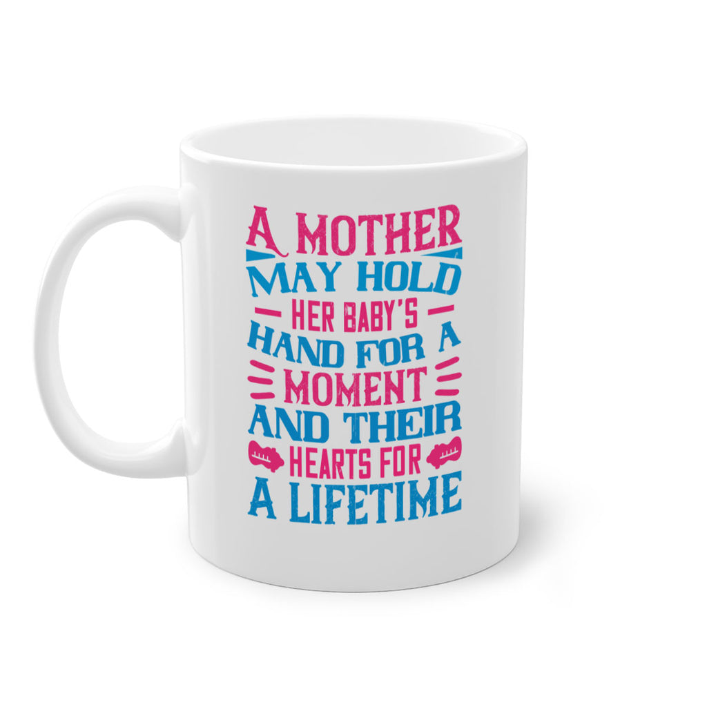 A mother may hold her baby’s hand for a moment and their hearts for a lifetime Style 133#- baby2-Mug / Coffee Cup