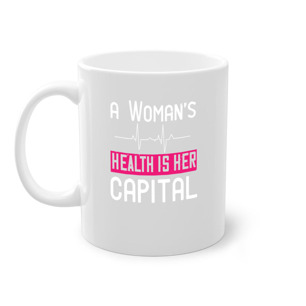 A womans health is her capital Style 50#- World Health-Mug / Coffee Cup