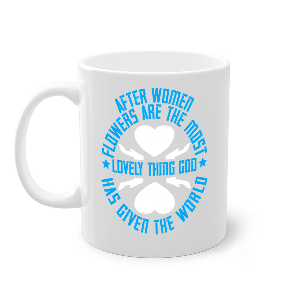 After women flowers are the most lovely thing God has given the world Style 79#- World Health-Mug / Coffee Cup