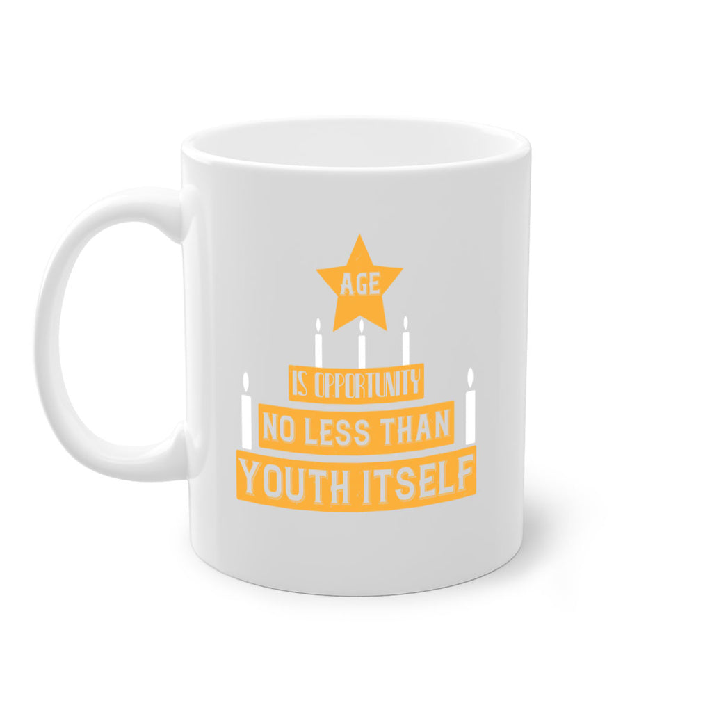 Age is opportunity no less than youth itself Style 102#- birthday-Mug / Coffee Cup