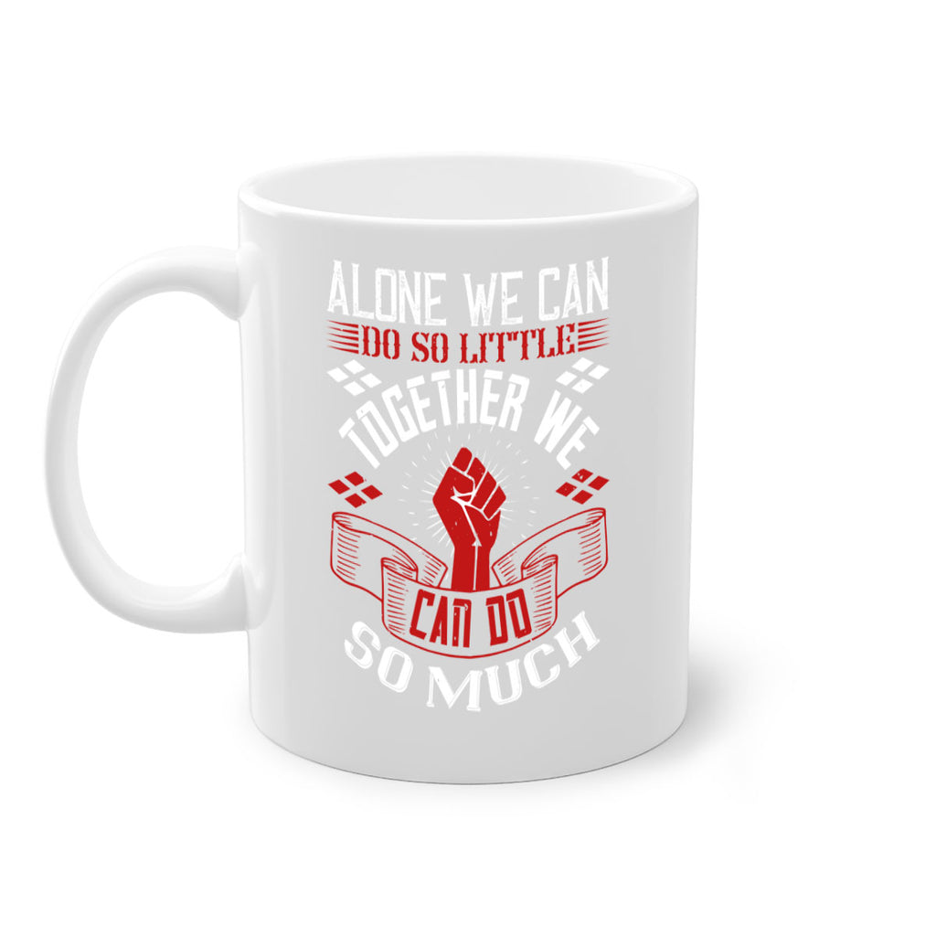 Alone we can do so little together we can do so much Style 4#- dentist-Mug / Coffee Cup