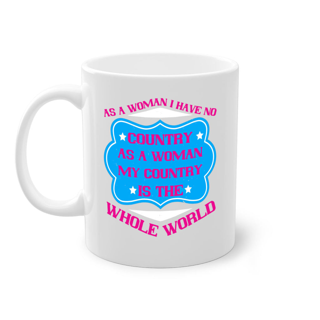 As a woman I have no country As a woman my country is the whole world Style 77#- World Health-Mug / Coffee Cup