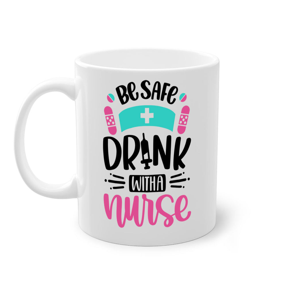 Be Safe Drink With a Nurse Style Style 224#- nurse-Mug / Coffee Cup