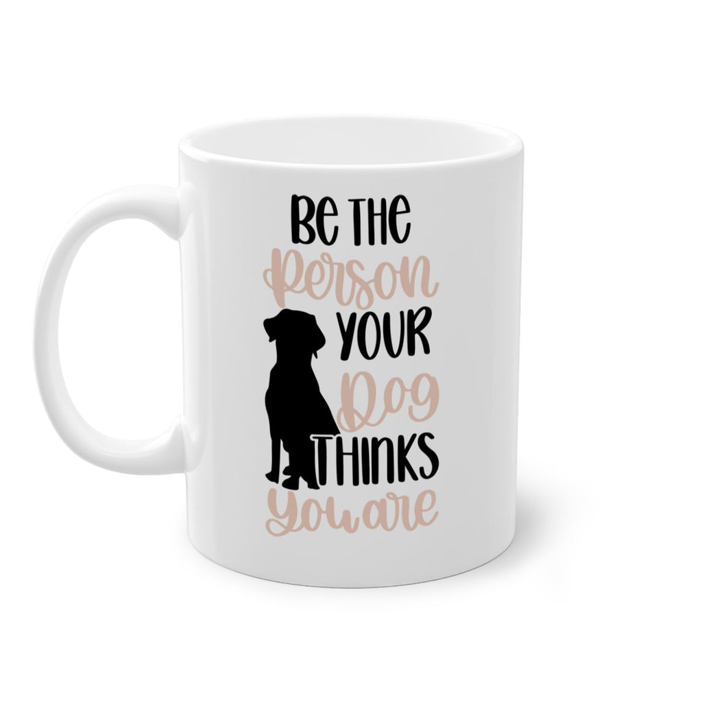 Be The Person Your Dog Style 34#- Dog-Mug / Coffee Cup