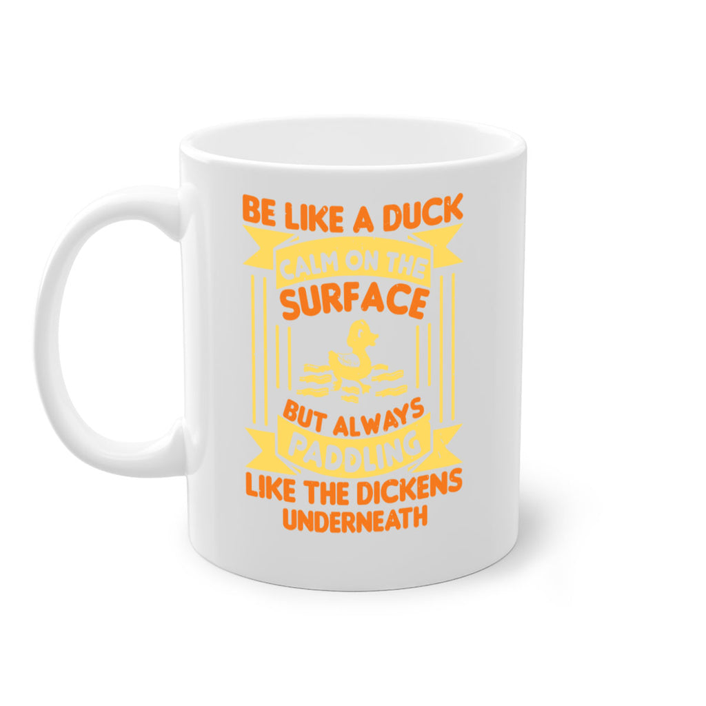 Be like a duck Style 17#- duck-Mug / Coffee Cup