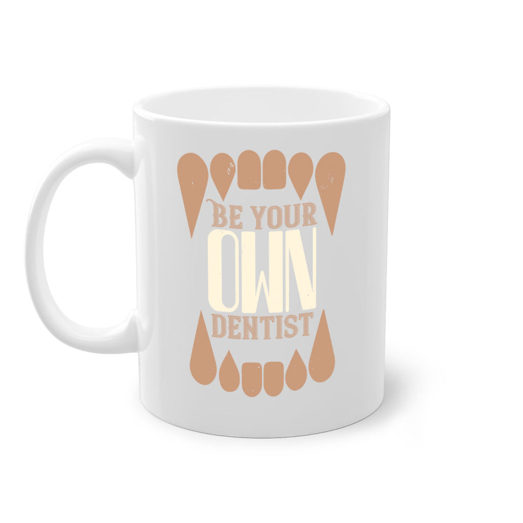 Be yoyr own dentist Style 2#- dentist-Mug / Coffee Cup