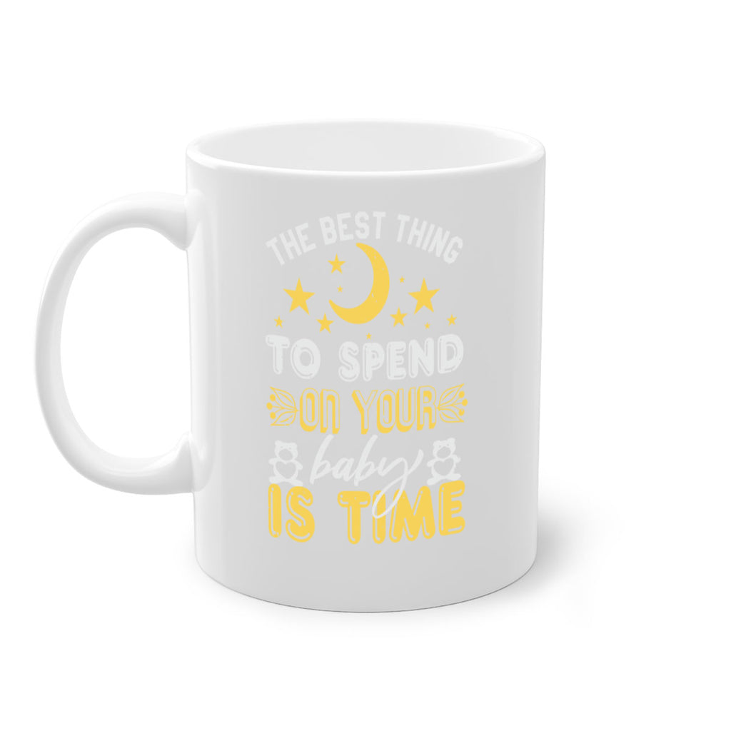 Best Thing to spend on your baby is time Style 46#- baby shower-Mug / Coffee Cup
