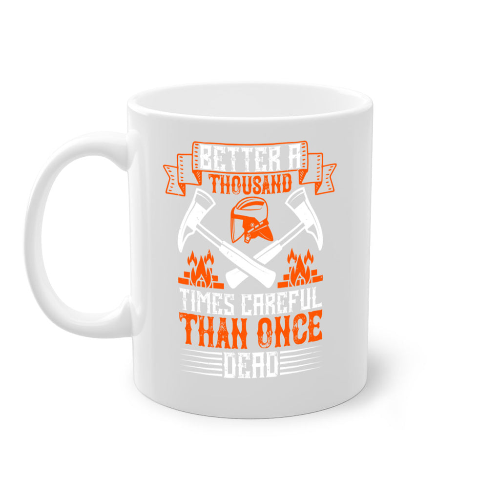 Better a thousand times careful than once dead Style 89#- fire fighter-Mug / Coffee Cup