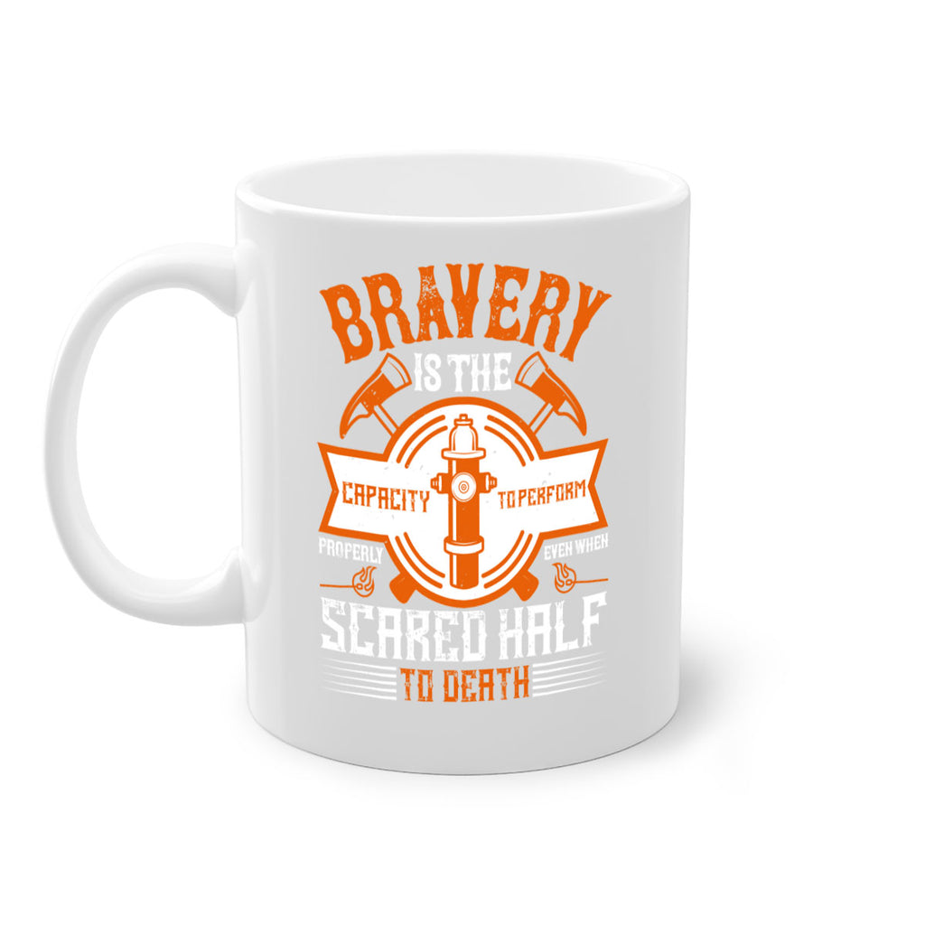 Bravery is the capacity to perform properly even when scared half to death Style 88#- fire fighter-Mug / Coffee Cup