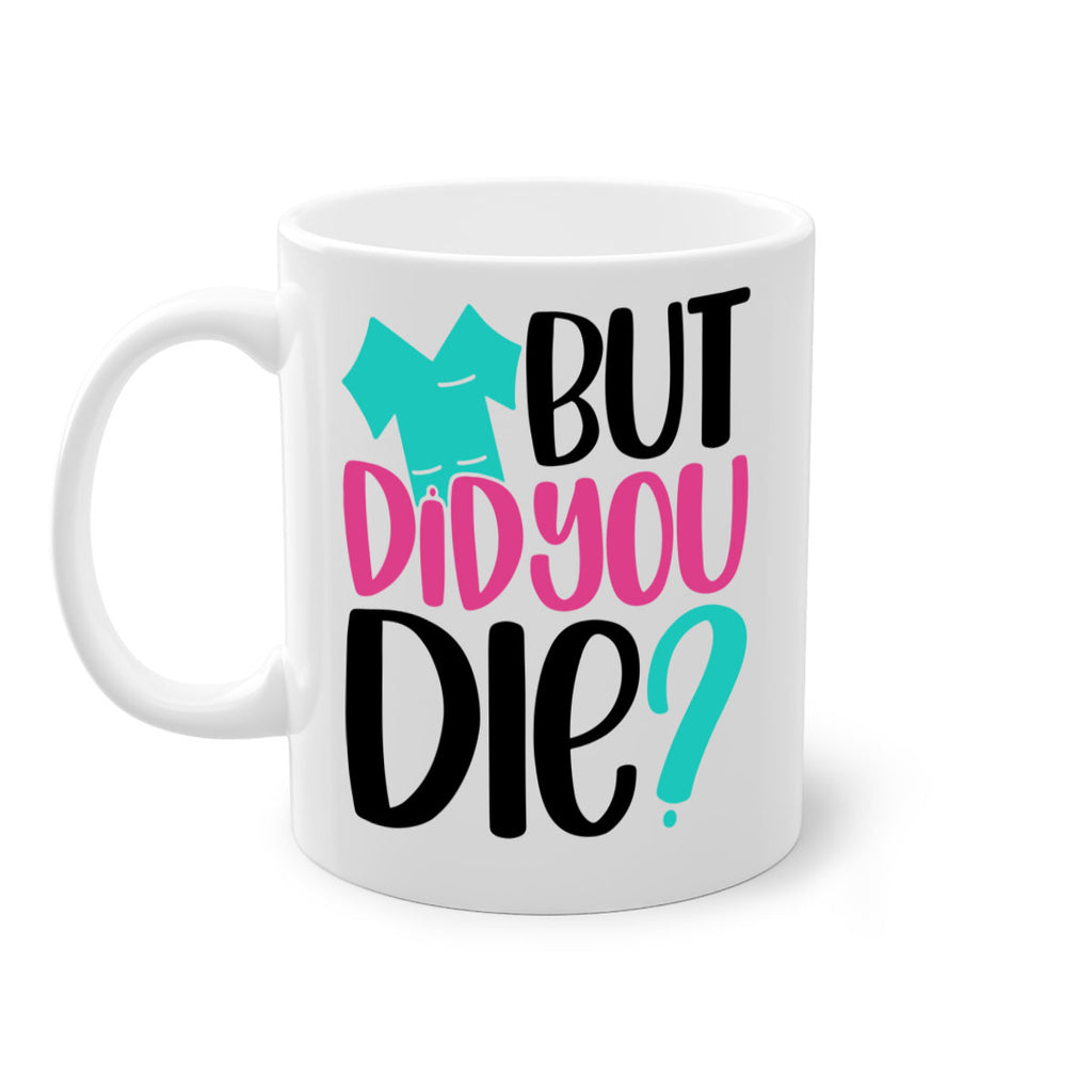 But Did You Die Style Style 215#- nurse-Mug / Coffee Cup