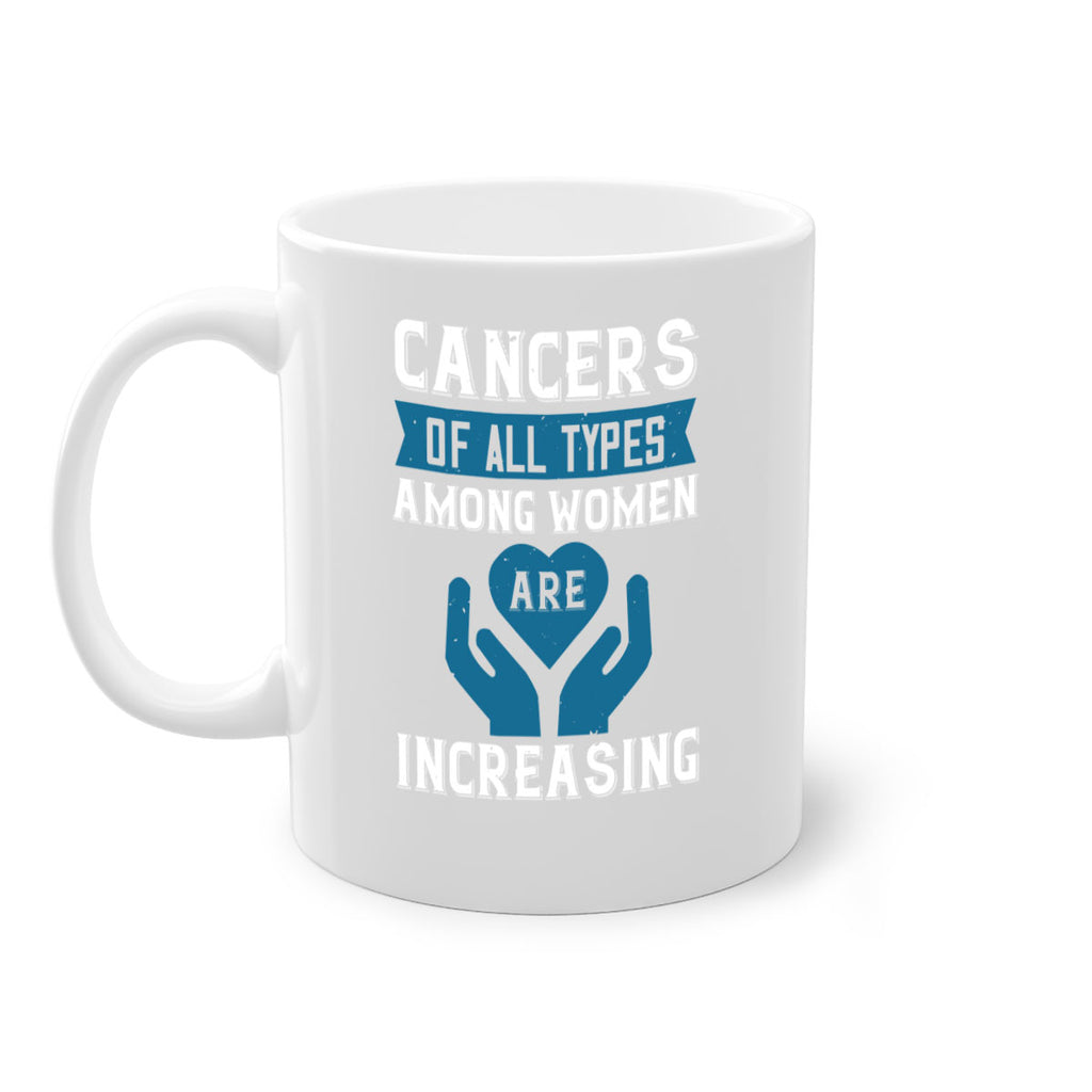 Cancers of all types among women are increasing Style 4#- World Health-Mug / Coffee Cup