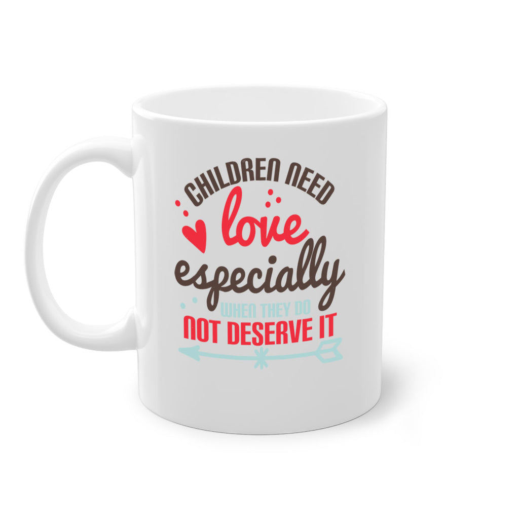 Children need love especially when they do not deserve it Style 43#- kids-Mug / Coffee Cup