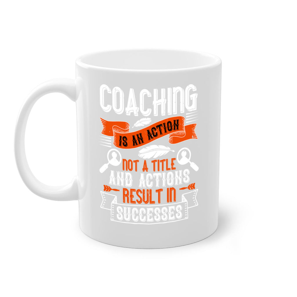 Coaching is an action not a title and actions result in successes Style 47#- dentist-Mug / Coffee Cup