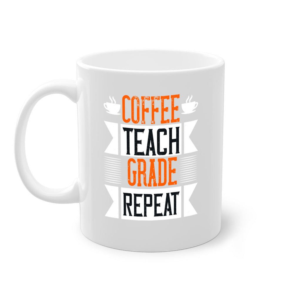 Coffee Teach Grade Repeat Style 108#- teacher-Mug / Coffee Cup