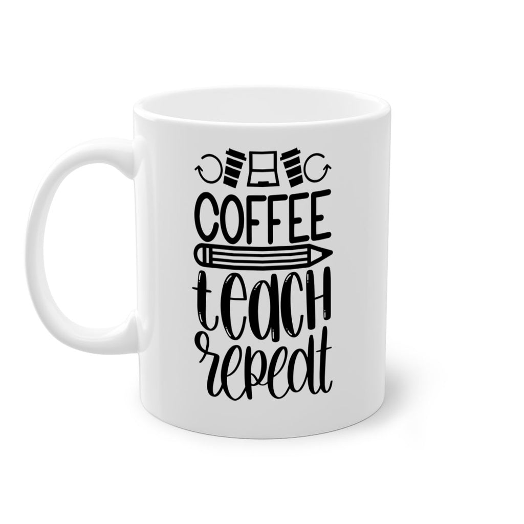 Coffee Teach Repeat Style 82#- teacher-Mug / Coffee Cup