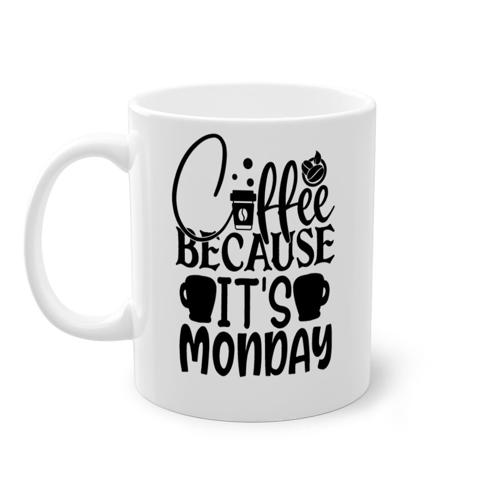 Coffee because its Monday Style 132#- motivation-Mug / Coffee Cup