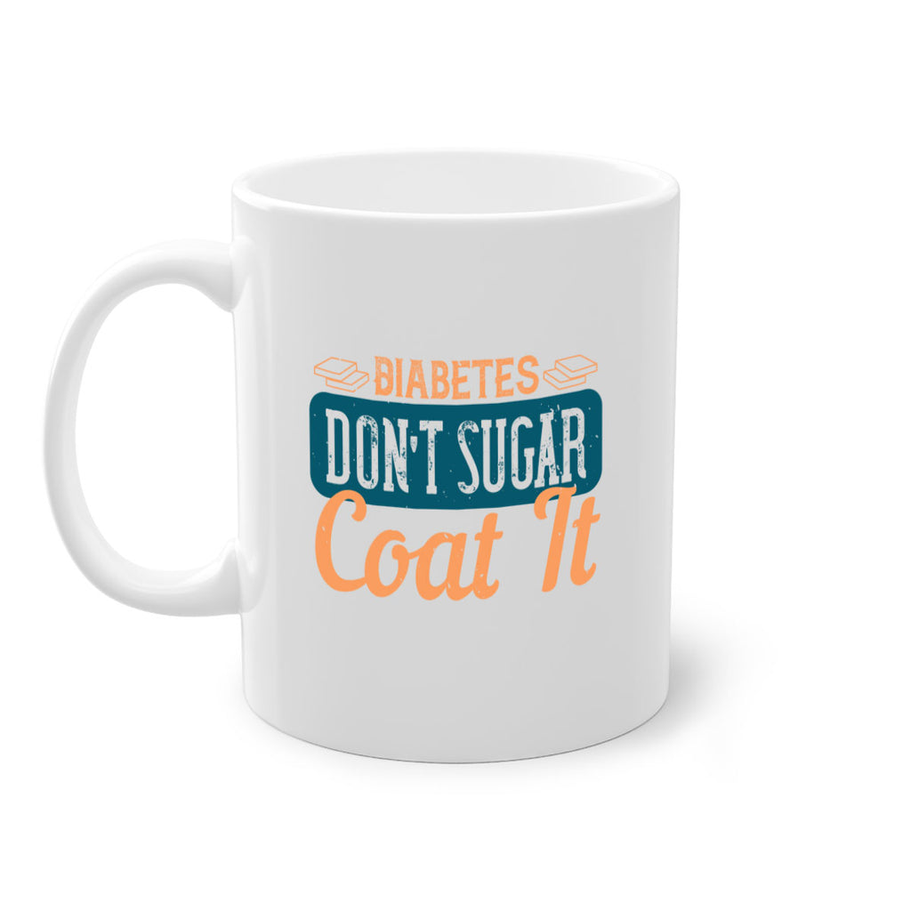 Diabetes Don’T Sugar Coat It Style 2#- diabetes-Mug / Coffee Cup